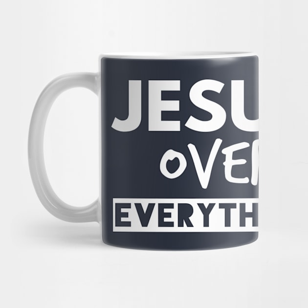 Jesus Over Everything Funny Christians by Happy - Design